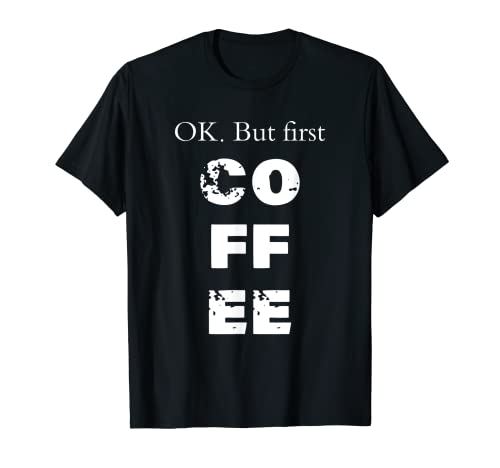 But First Coffee T-Shirt