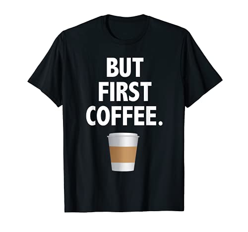 But First Coffee T-shirt