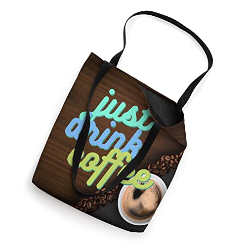 Just Drink Coffee Tote Bag