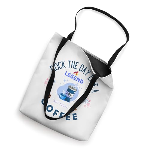 Rock the Day like a Legend, but First, Coffee Tote Bag