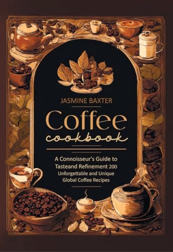 Connoisseur's Guide to Global Coffee Recipes Cookbook - 200