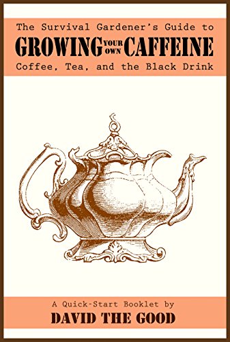 Guide to Growing Your Own Caffeine: Coffee & Tea