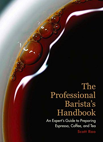 Expert Barista Handbook: Perfecting Espresso, Coffee, and Tea