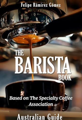 Specialty Coffee Association's Barista Book 2023: Australian Guide