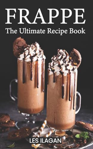 Frappe Recipe Book: Ultimate Coffee Guide