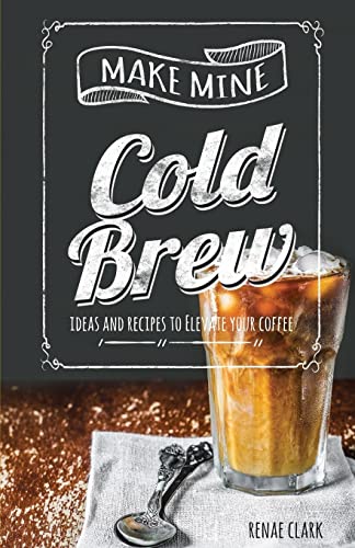 Elevate Coffee with Cold Brew Ideas & Recipes