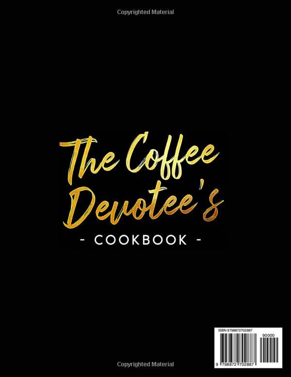 Coffee Devotee's Cookbook: Energizing Recipes for your Morning