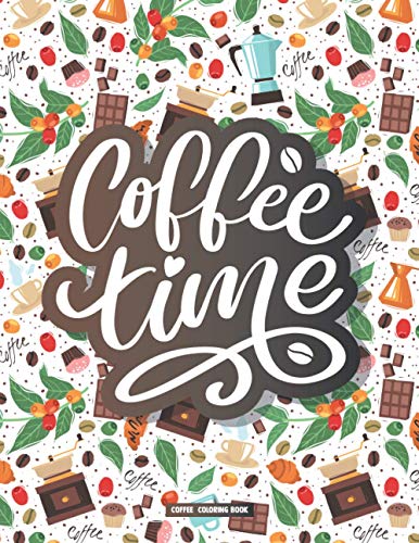 Coffee Time Coloring Book: Quotes & Easy Recipes