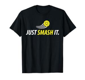 Just Smash It Pickleball Player Lover T-Shirt