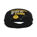 Retirement Drives Me to Dink Pickleball Sweatbands