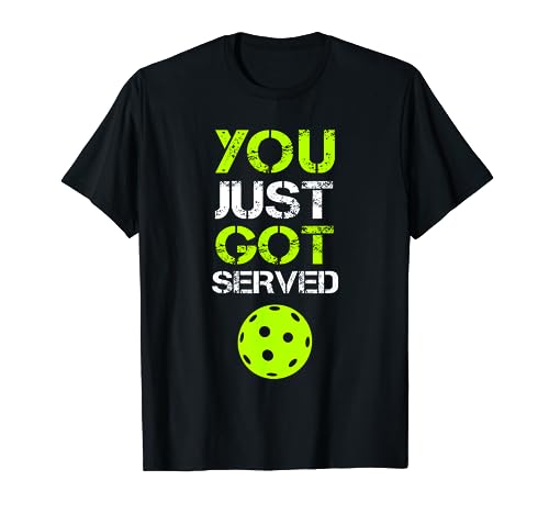You Just Got Served Pickleball Funny T-Shirt