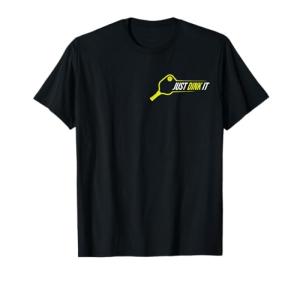 Just Dink It Pickleball T-Shirt for Men & Women