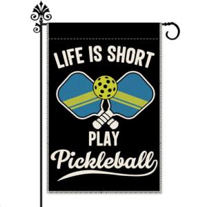 Life Is Short, Play Pickleball Garden Flag