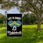 Life Is Short, Play Pickleball Garden Flag