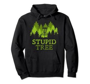 Hilarious Stupid Tree Disc Golf Hoodie Gift