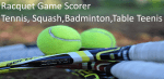 Racquet Game Scorer (Tennis,Table Tennis,Badminton,PickleBall and Squash)