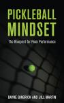 Pickleball Mindset: The Blueprint for Peak Performance