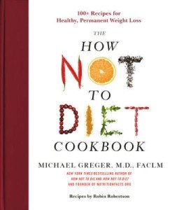 How Not to Diet: 100+ Healthy Recipes