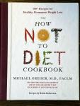 How Not to Diet: 100+ Healthy Recipes