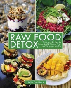 Raw Food Detox: 100+ Recipes for Health & Weight Loss