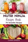 Nutri Ninja Smoothie Book: 70 Weight Loss Recipes