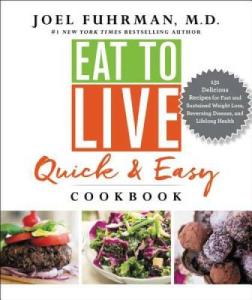 Eat to Live Quick and Easy Cookbook: 131 Delicious Recipes for Fast  - VERY GOOD