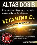 ALTAS DOSIS: Los efectos milagrosos de dosis extremadamente altas de vitamina D3, la hormona de sol. (Spanish Edition)