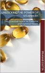 Unlocking the Power of Vitamin B1: The Essential Guide to Thiamine and Optimal Health