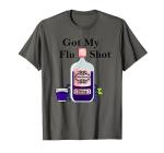 Got My Elderberry Syrup Flu Shot Vaccination T-Shirt