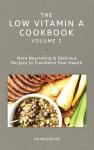 The Low Vitamin A Cookbook Volume 2: More Nourishing & Delicious Recipes to Transform Your Health