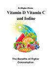 Vitamin D, Vitamin C and Iodine: The Benefits of Higher Consumption.