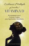 Esclerosis Múltiple y (mucha) Vitamina D: Mi tratamiento con el Protocolo Coimbra para Enfermedades Autoinmunes (Spanish Edition)