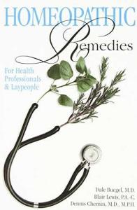 Homeopathic Remedies: For Health Professionals and Laypeople