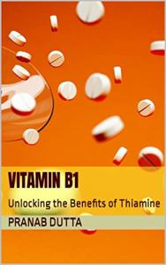 Vitamin B1: Unlocking the Benefits of Thiamine