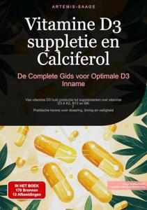 Vitamine D3-suppletie en Calciferol: De Complete Gids voor Optimale D3 Inname: Van vitamine D3 huid productie tot supplementen met vitamine D3 A K2, B12 ... timing en veiligheid (Dutch Edition)