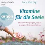 Vitamine für die Seele: Wirksame Anregungen für eine gelungene Lebensgestaltung