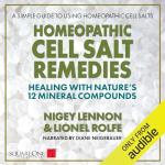 Homeopathic Cell Salt Remedies: Healing with Nature's 12 Mineral Compounds