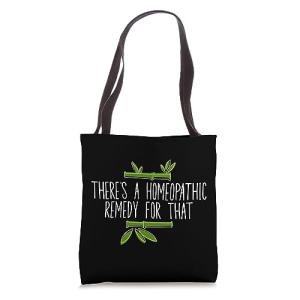 There's A Homeopathic Remedy For That Homeopathy Enthusiasts Tote Bag