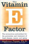 The Vitamin E Factor: The miraculous antioxidant for the prevention and treatment of heart disease, cancer, and aging
