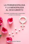 La Perimenopausia y la Menopausia al Descubierto: Una Guía Completa para Comprender y Tratar los Síntomas y Mejorar tu Vida. (Spanish Edition)