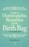 Guide to Homeopathic Remedies for the Birth Bag: 5th Edition