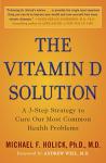 The Vitamin D Solution: A 3-Step Strategy to Cure Our Most Common Health Problems