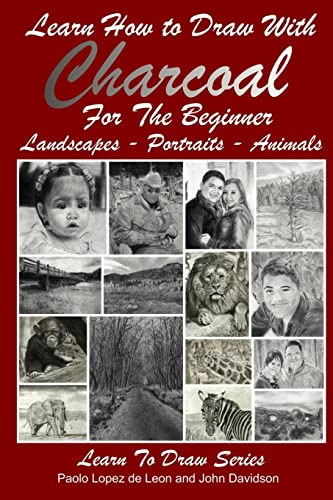 Beginner's Guide: Drawing with Charcoal - Landscapes, Portraits, Animals