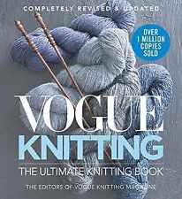 Vogue® Ultimate Knitting Book: Revised & Updated