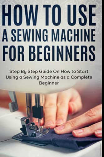 Beginner's Guide to Using a Sewing Machine