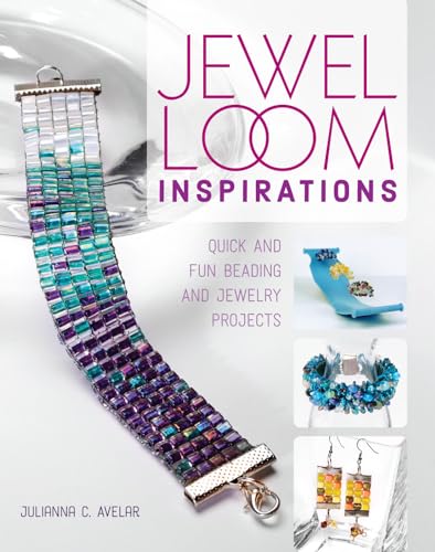 Quick and Fun Beading Jewelry Projects: Jewel Loom