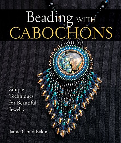 Cabochon Beading Techniques: Create Beautiful Jewelry (Lark)