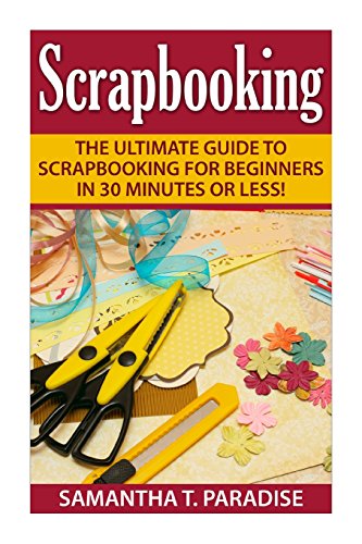 Scrapbooking Guide for Beginners in 30 Minutes