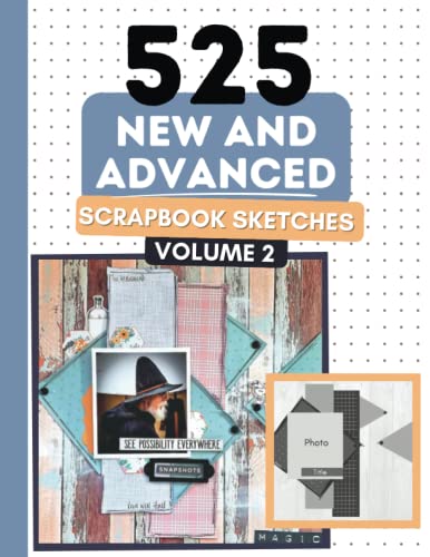 525 Advanced Scrapbook Sketches: Layout Ideas for Inspiration