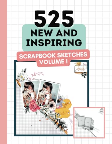 525 Creative Scrapbook Sketches - Volume 1